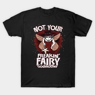 Not Your Freakin’ Fairy Godmother Design T-Shirt